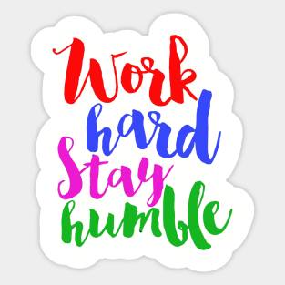 work hart stay humble Sticker